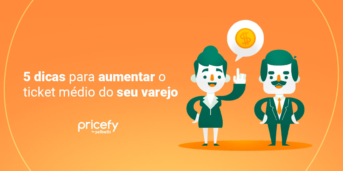 Ticket médio no varejo: aumente o valor da sua loja com 5 dicas