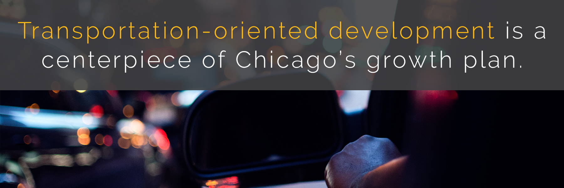 Transportation-oriented development is a centerpiece of Chicago's growth plan