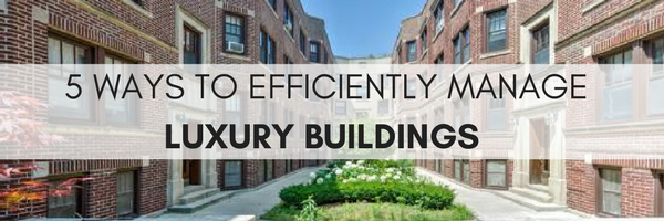 5 Ways to Efficiently Manage Luxury Buildings