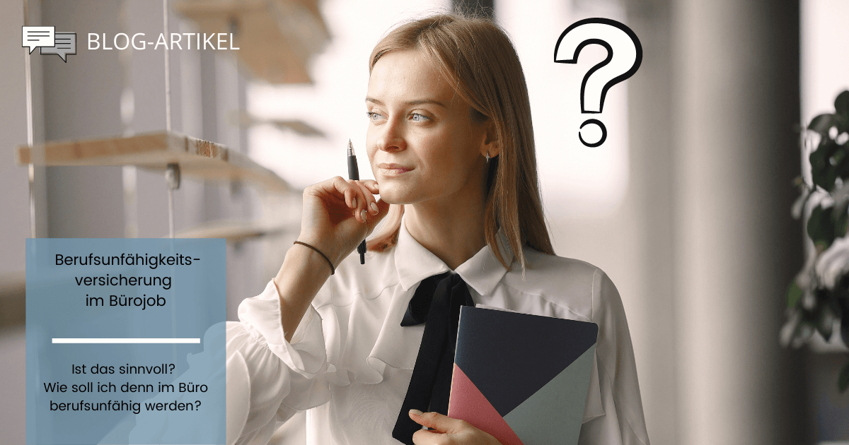 Berufsunfähigkeitsversicherung im Bürojob Ist das sinnvoll?