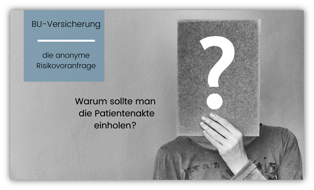 Berufsunfähigkeitsversicherung - anonyme Risikovoranfrage und die Patientenakte
