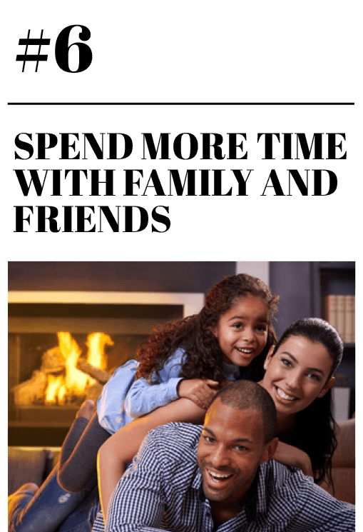 Spend time with family