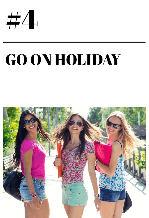 Go on holiday
