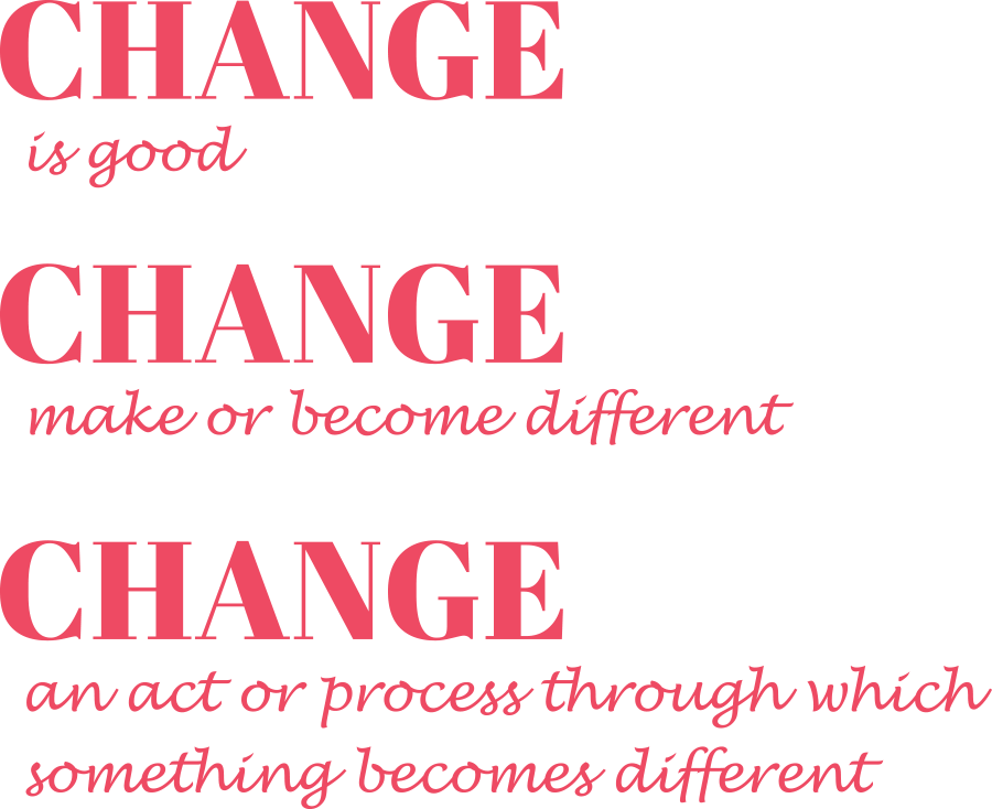 Change is good