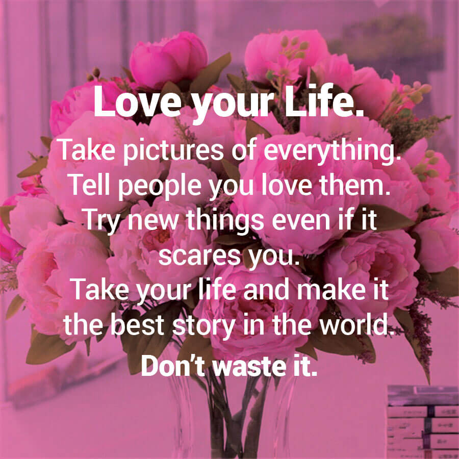 Love your life