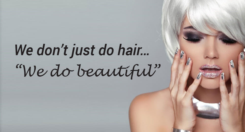 We don't just do hair - we do beautiful