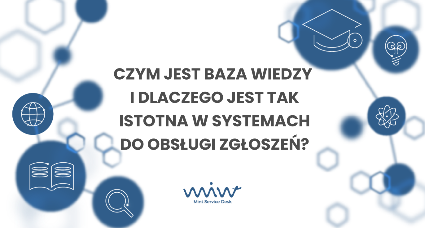Czym jest baza wiedzy i dlaczego jest tak istotna w systemach do obsługi zgłoszeń?