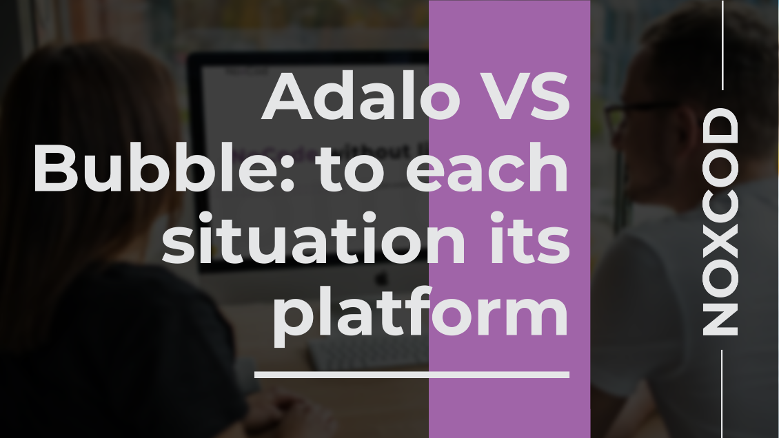 Adalo VS Bubble: to each situation its platform