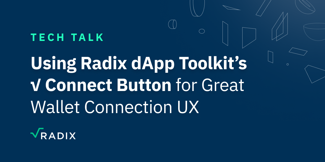 Using Radix dApp Toolkit’s √ Connect Button for Great Wallet Connection UX | The Radix Blog | Radix DLT cover image