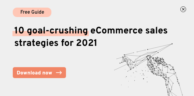 10 goal-crushing eCommerce sales strategies for 2021