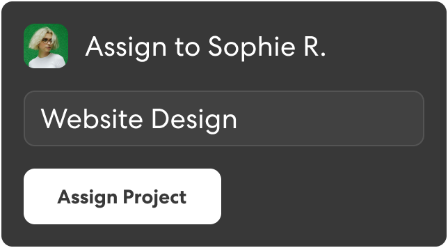 Assign a project in seconds