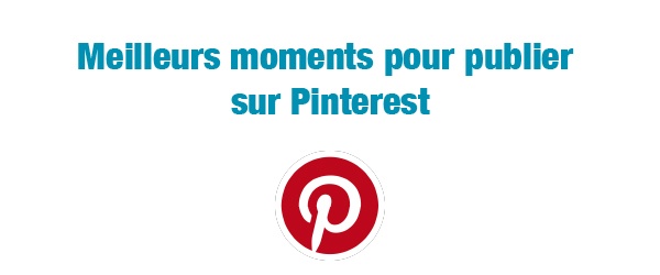 Quand publier sur Pinterest
