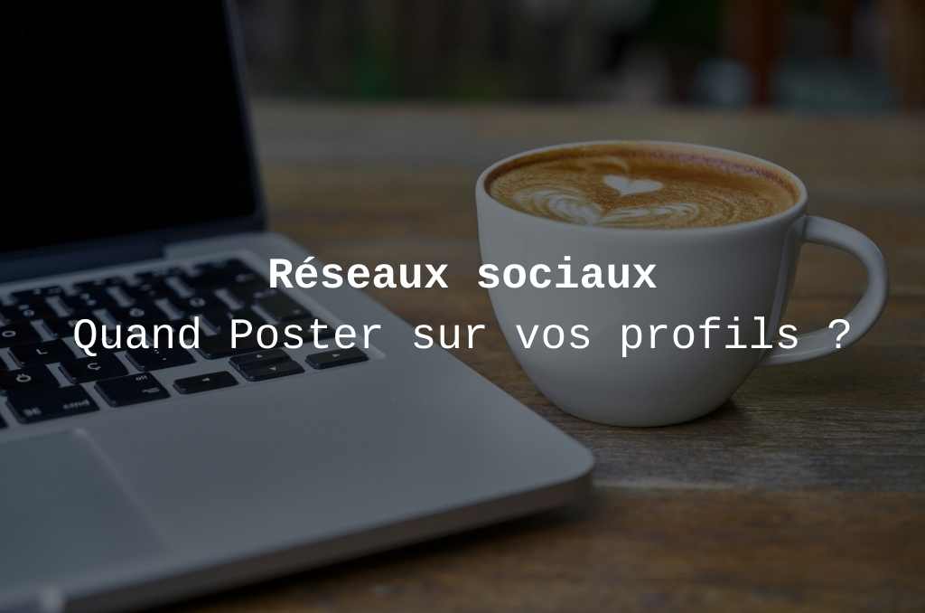 Quand publier sur Instagram, Facebook, LinkedIn