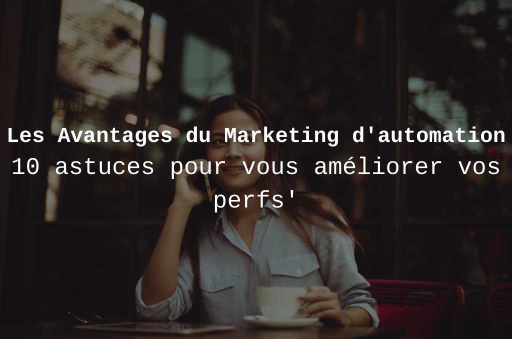 Marketing automation avantages
