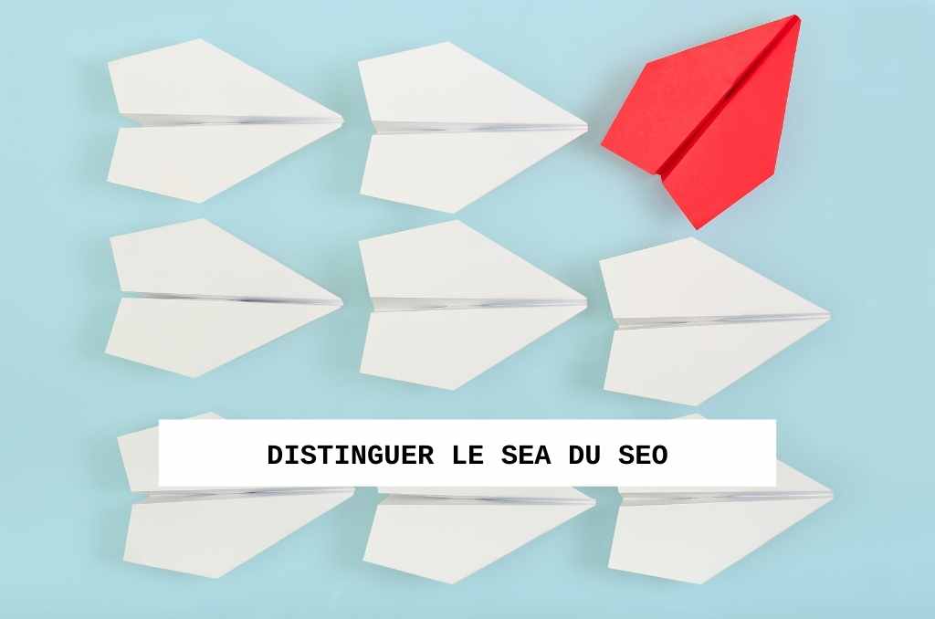 Distinguer le SEA du SEO