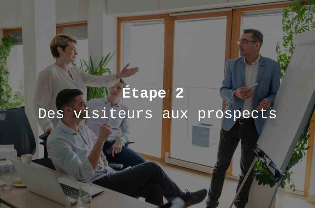 etape 2 convertir des visiteurs en prospects