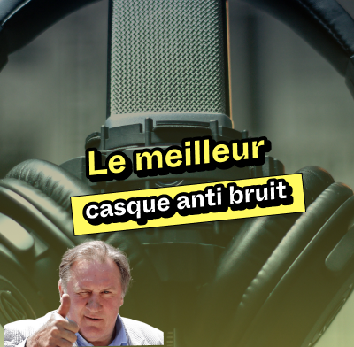 Le meilleur casque anti bruit