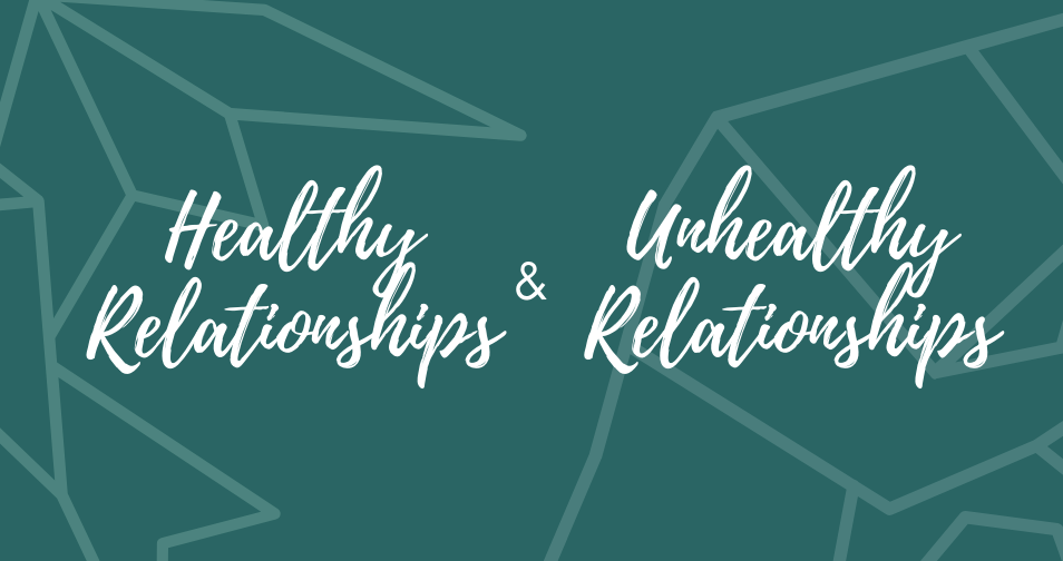 Healthy Relationships & Unhealthy Relationships