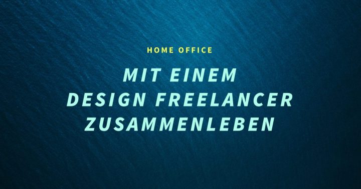 Mit einem Design Freelancer zusammenleben