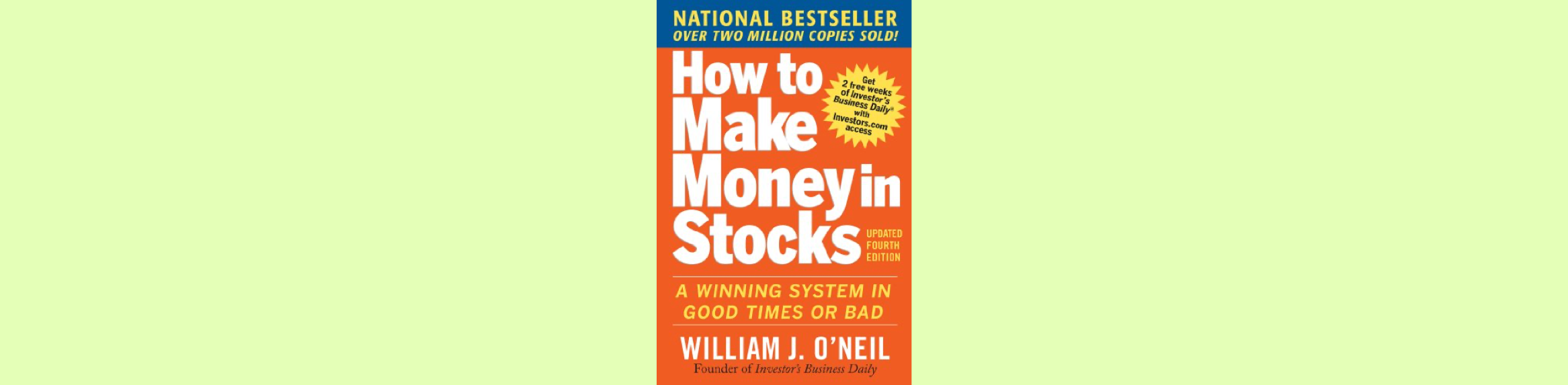 Top 18 Best Investing Books to Read for Every Investor (2022 List) How to Make Money in Stocks: A Winning System in Good Times and Bad – William J. O’Neill
