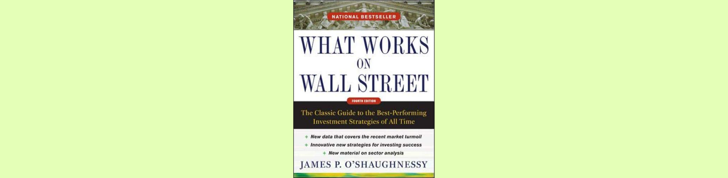 Top 18 Best Investing Books to Read for Every Investor (2022 List What Works on Wall Street: The Classic Guide to the Best-Performing Investment Strategies of All Time – James O’Shaughnessy