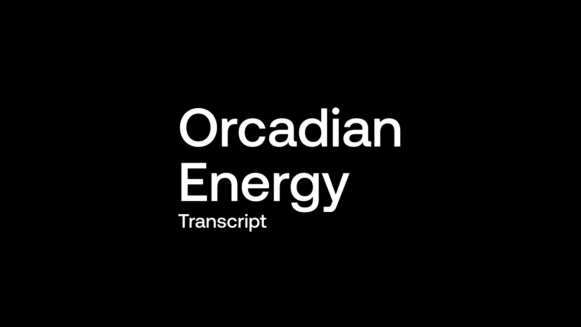 Transcript: Orcadian Energy (ORCA) - "Biggest CS Focused O&G IPO on AIM Ever"