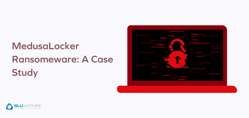 MedusaLocker Ransomware: Identification And Detection In a Live Environment