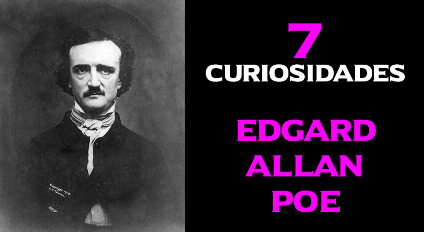 7 Curiosidades acerca de Edgar Allan Poe