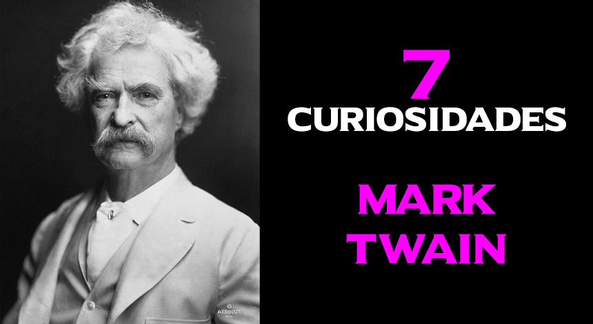 7 Curiosidades acerca de Mark Twain