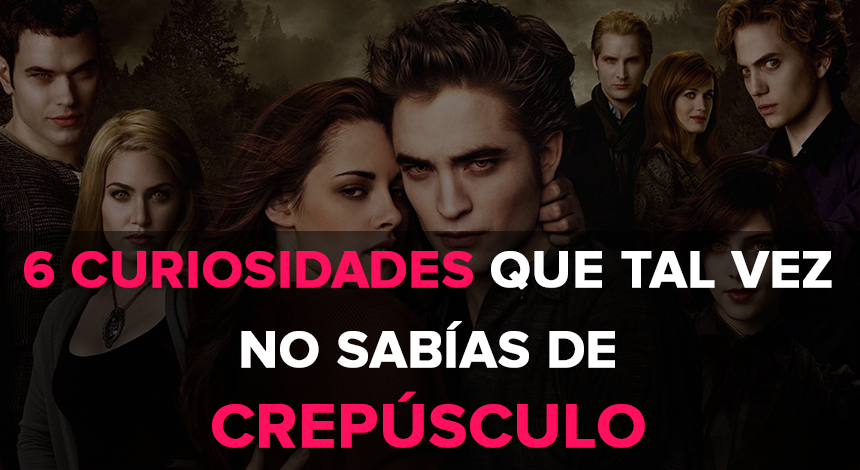 6 Curiosidades que tal vez no sabías de Crepúsculo