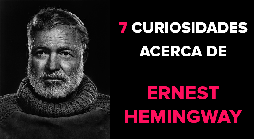 7 curiosidades acerca de Ernest Hemingway