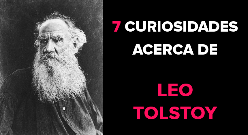 7 curiosidades acerca de Leo Tolstoy