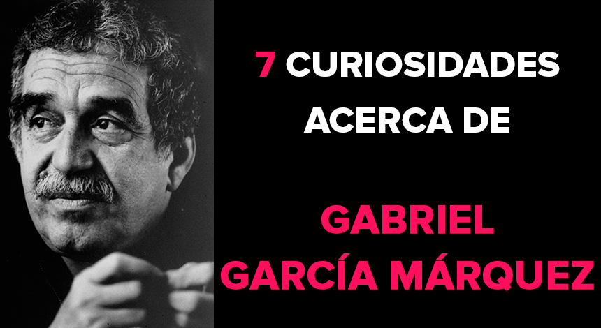 7 curiosidades acerca de Gabriel García Márquez