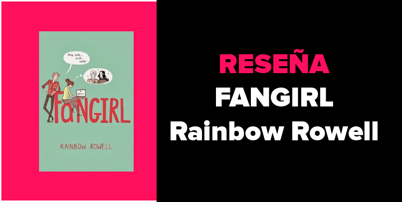 Reseña Juvenil – Fangirl de Rainbow Rowell