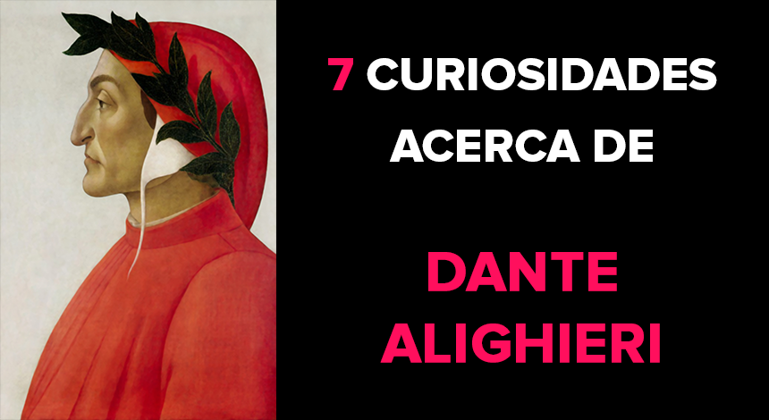7 Curiosidades acerca de Dante Alighieri