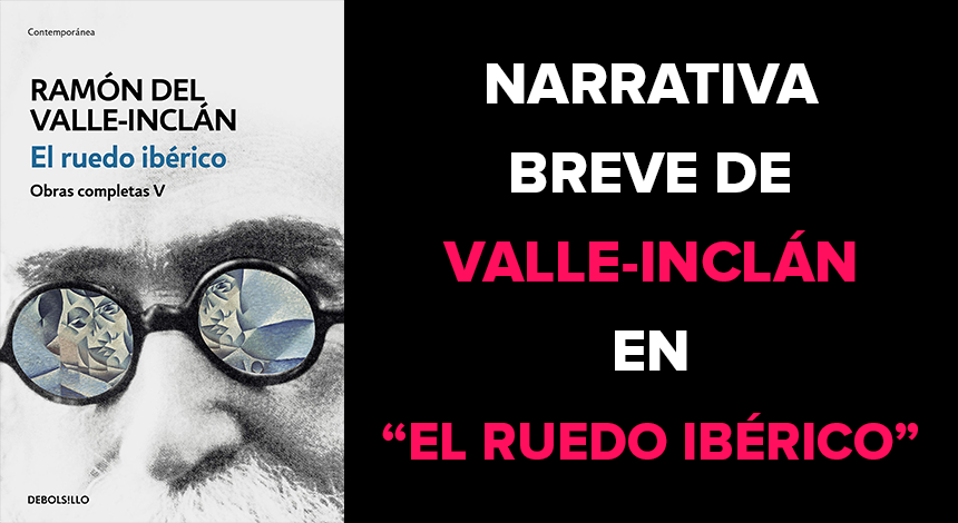Narrativa breve de Valle-Inclán en “El Ruedo Ibérico”