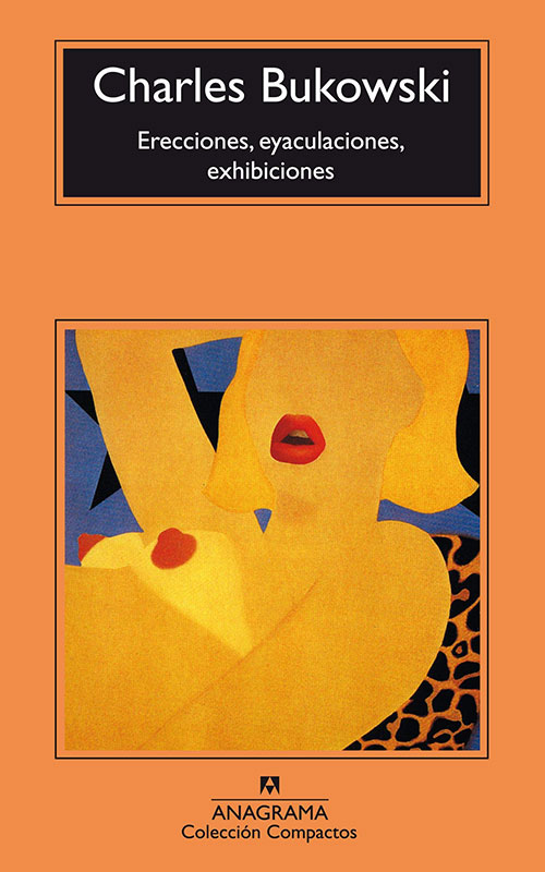 Erecciones, eyaculaciones, exhibiciones (Bukowski, 1972)