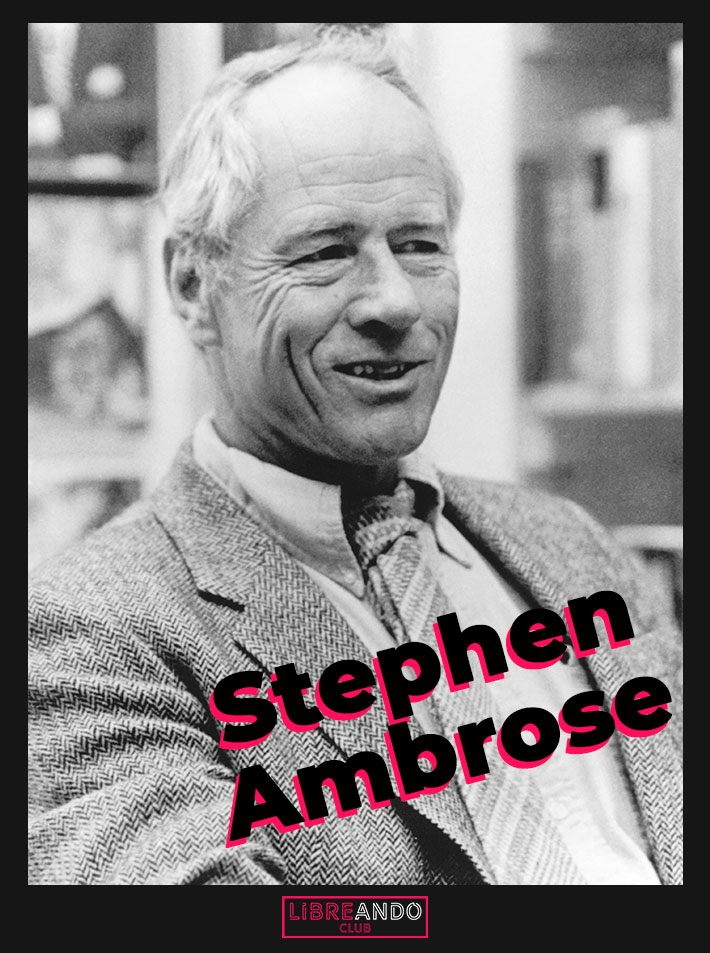7 curiosidades de Stephen Ambrose