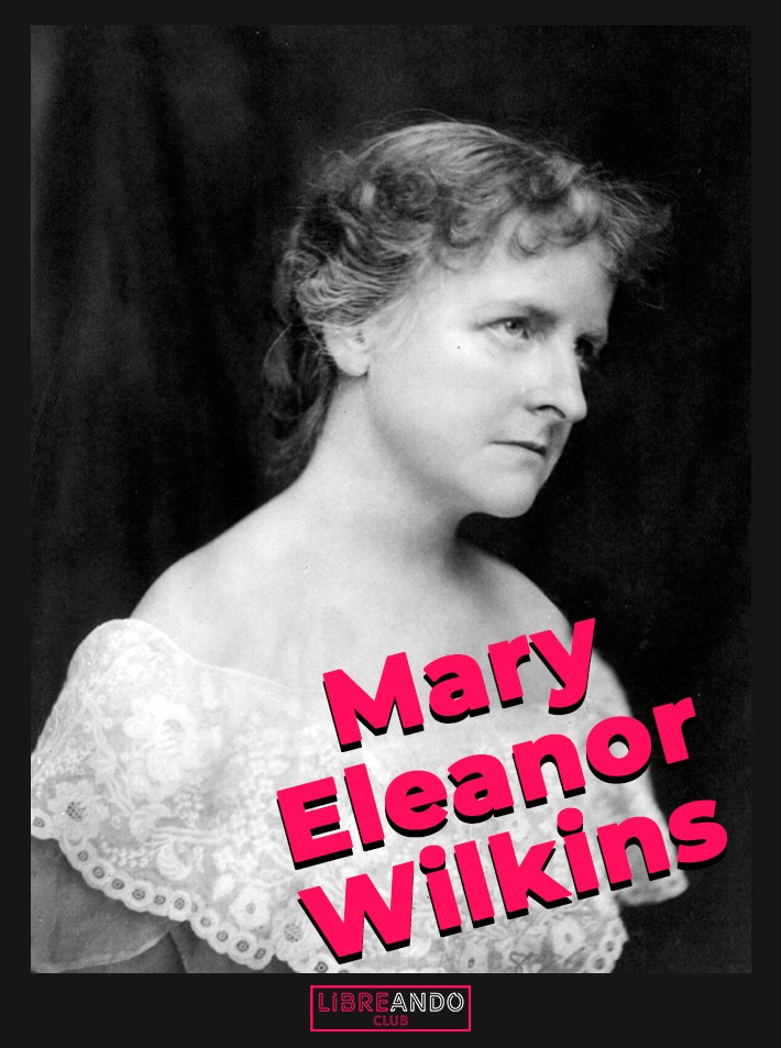 Mary Eleanor Wilkins: 7 curiosidades de la autora