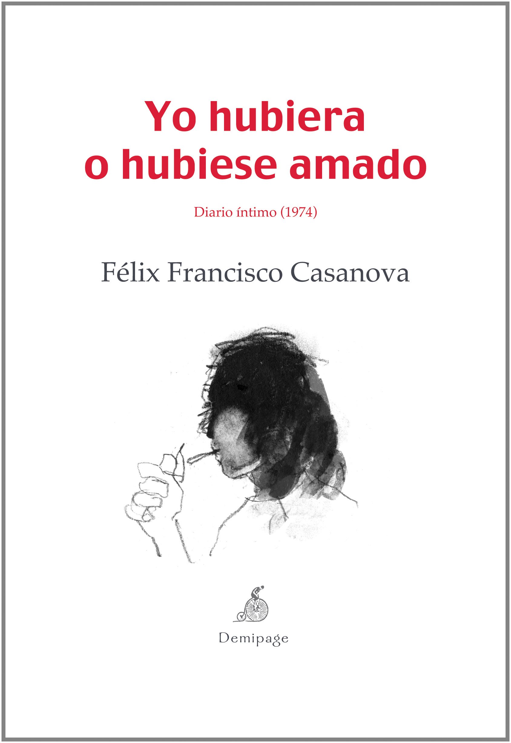 Yo hubiera o hubiese amado, Félix Francisco Casanova