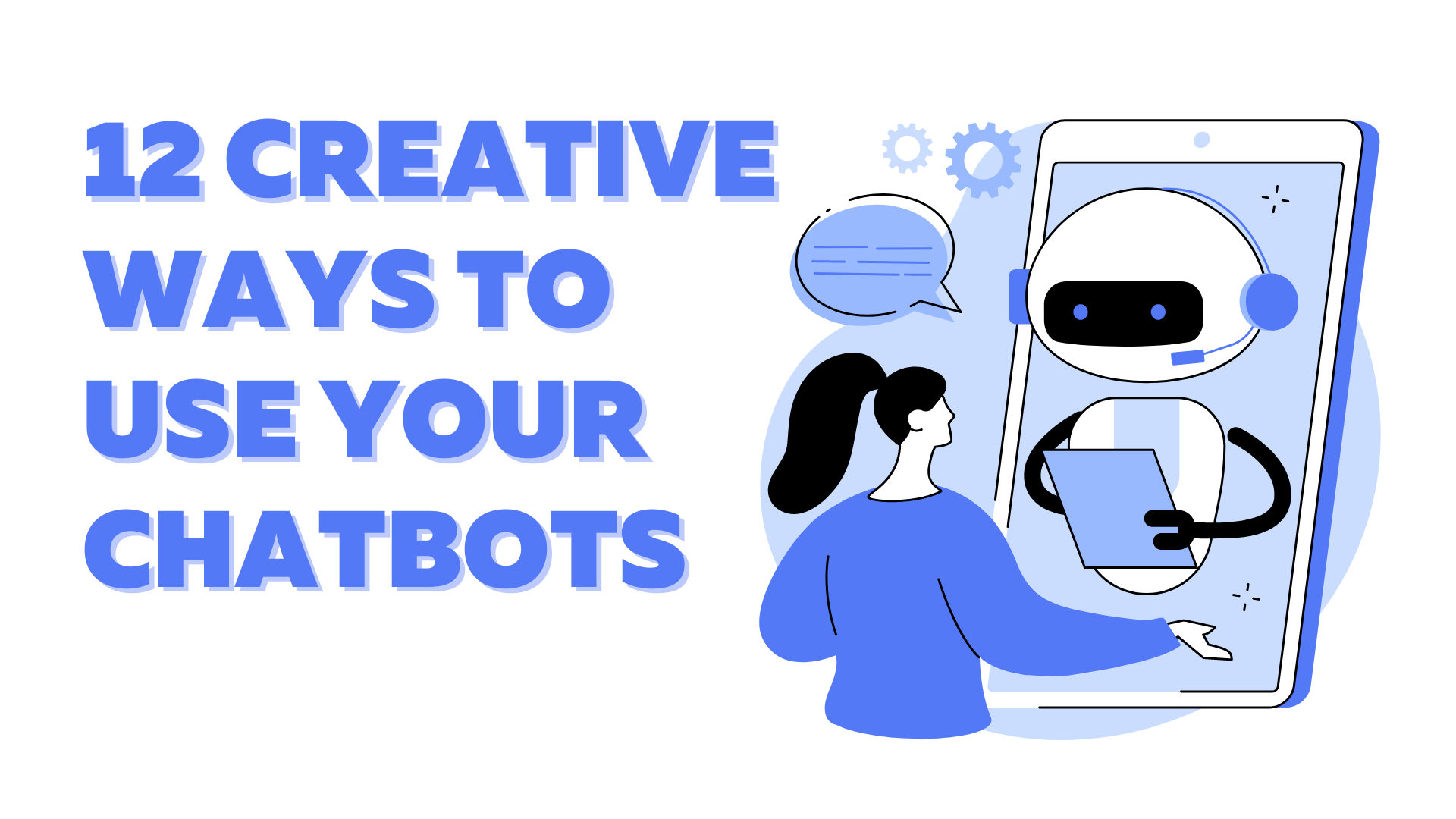 12 Creative Ways To Use Chatbots + Examples