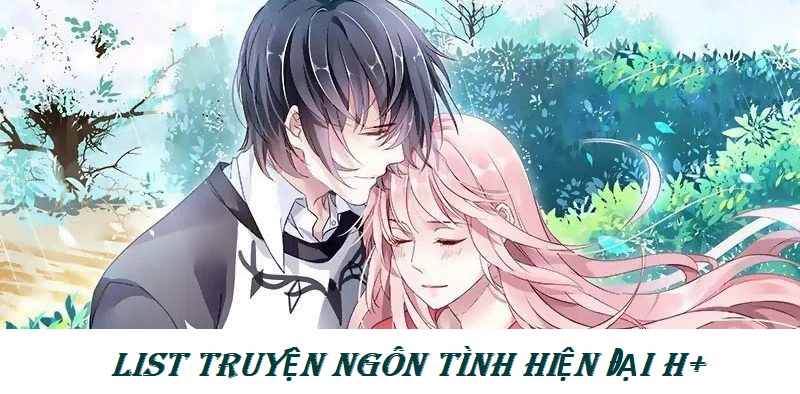 list ngôn tình hiện đại H nặng hay nhất