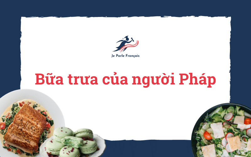 Người Pháp ăn gì mỗi ngày? Kiến thức cho du học sinh Pháp