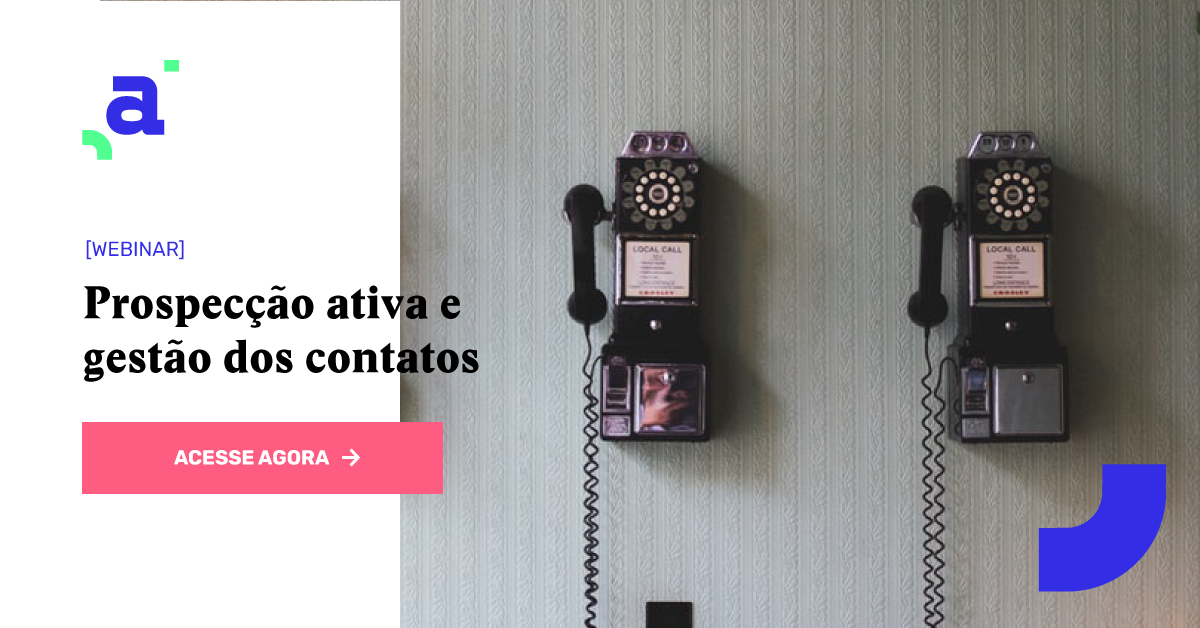 Prospecção ativa e gestão dos contatos: dicas para encontrar e convencer mais clientes