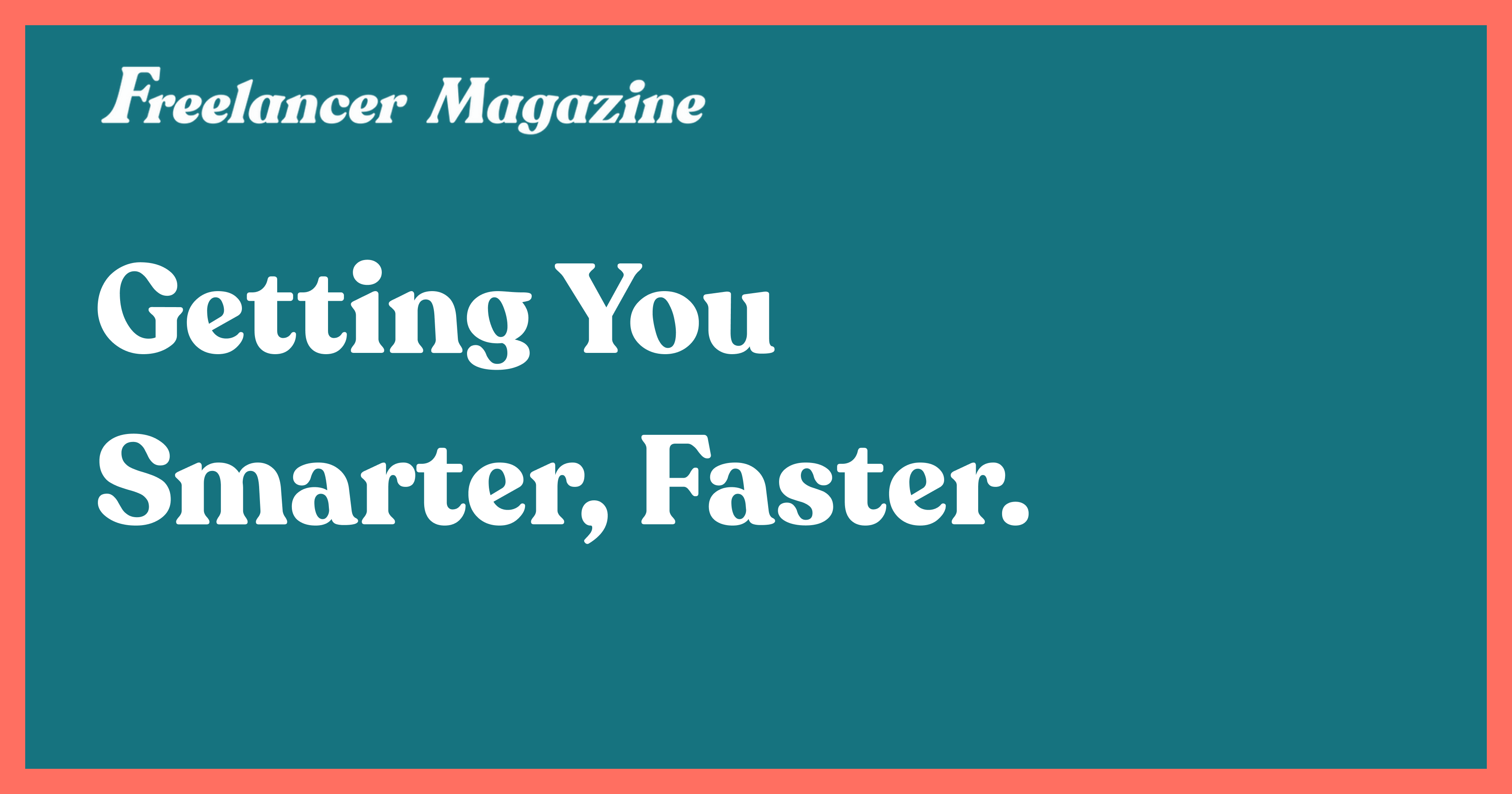 Freelancer Magazine Getting You Smarter Faster