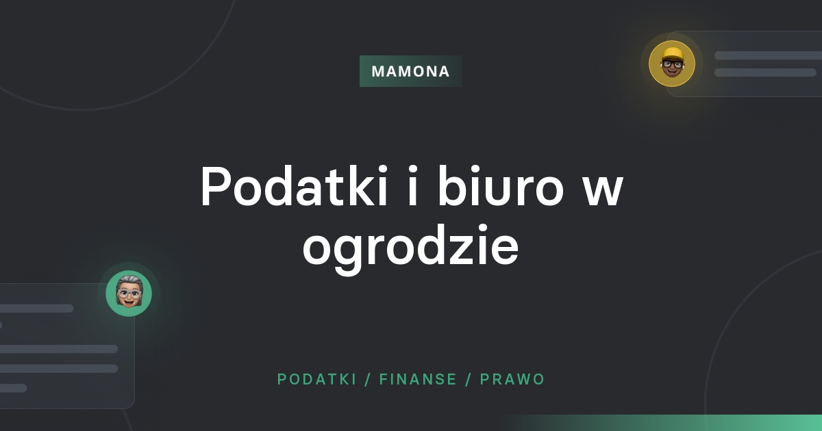 Podatkowe plusy i minusy biura w ogrodzie