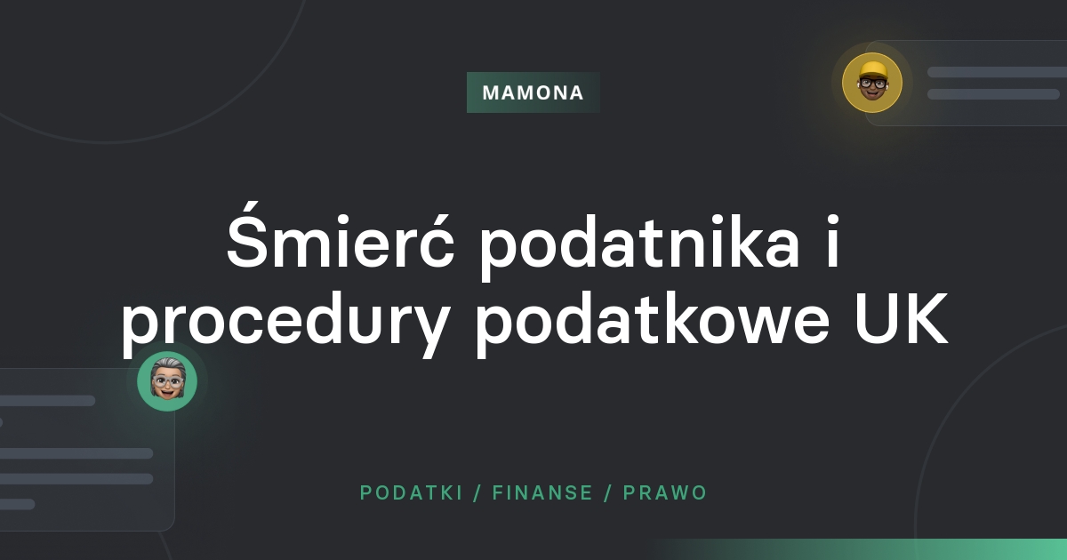 Śmierć podatnika, a rozliczenie w UK