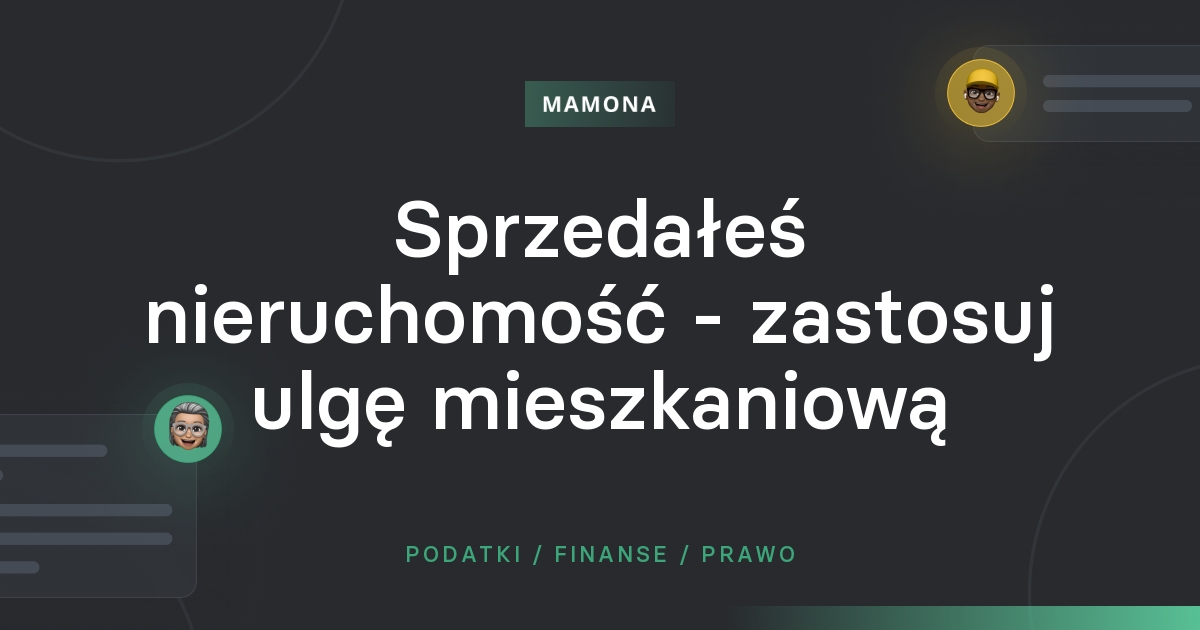 Ulga mieszkaniowa od sprzedaży nieruchomości – rozliczamy się z fiskusem