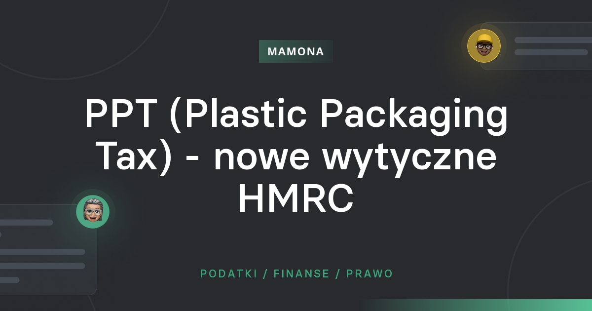Nowe wytyczne dotyczące podatku od opakowań z tworzyw sztucznych (PPT) wchodzą z życie od kwietnia 2022