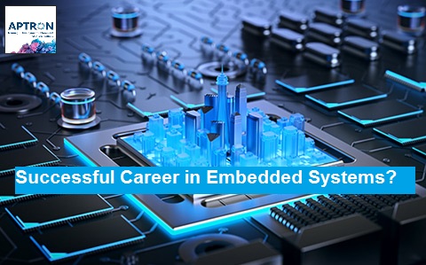 How to develop a Successful Career in Embedded Systems?